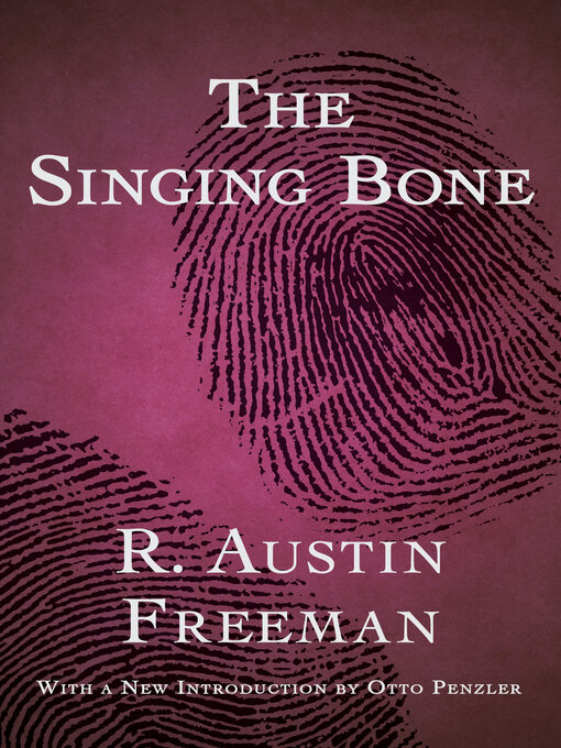 Title details for The Singing Bone by R. Austin Freeman - Available
